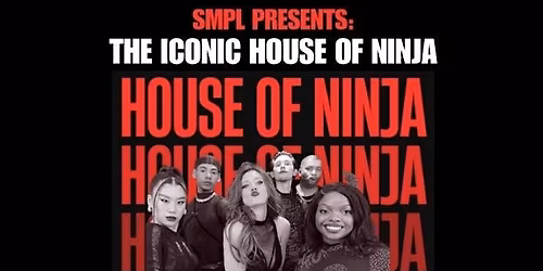SMPL Presents: The Iconic House of Ninja