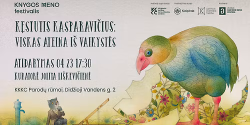 K\u0119stu\u010dio Kasparavi\u010diaus parodos \u201eViskas ateina i\u0161 vaikyst\u0117s\u201c atidarymas 