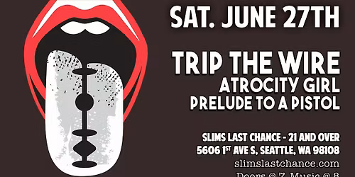 Trip The Wire + Atrocity Girl + Prelude to a Pistol