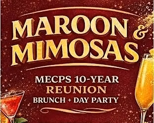 Maroon & Mimosas : MECPS Class of 2016 - 10 Year Reunion Brunch & Day Party