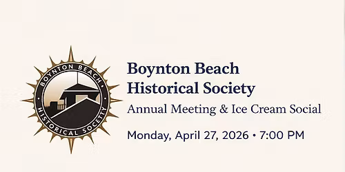 Boynton Beach Historical Society Meeting - Program & Ice Cream Social