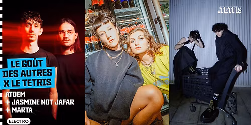 Atoem + Jasmine Not Jafar + Marta \u00b7 Le Go\u00fbt des Autres x Le Tetris