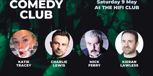 Comedy Club with Katie Tracey, Charlie Lewis, Mick Ferry &amp; Kieran Lawless (1st act onstage 6.45pm)