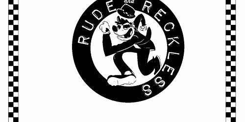 Rude & Reckless