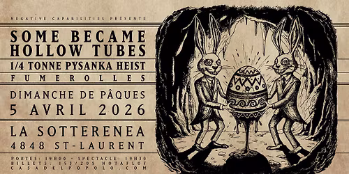 Some Became Hollow Tubes + 1\/4 Tonne Pysanka Heist + Fumerolles