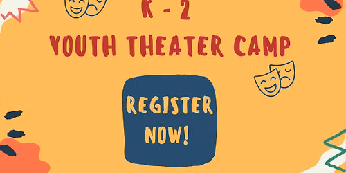 K-2 Youth Theater Camp