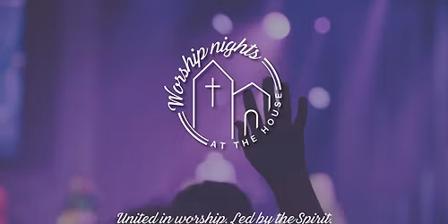 Worship Nights at the House