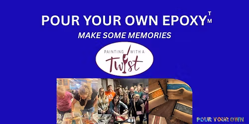 Pour Your Own Epoxy\u2122 (July 9th at Painting with a Twist, Bradenton, FL)