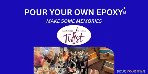 Pour Your Own Epoxy\u2122 (July 9th at Painting with a Twist, Bradenton, FL)