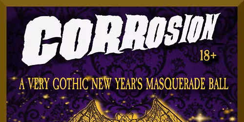 Corrosion A Very Gothic New Year's Eve MASQURADE BALL