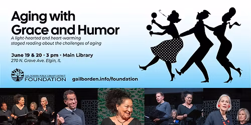 Aging with Grace and Humor: Presented by the Gail Borden Public Library District Foundation
