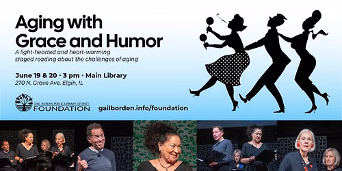 Aging with Grace and Humor: Presented by the Gail Borden Public Library District Foundation