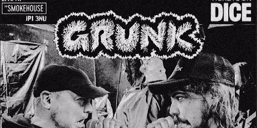 GRUNK & Baby Bullets + SUPPORT, @The Smokehouse Ipswich