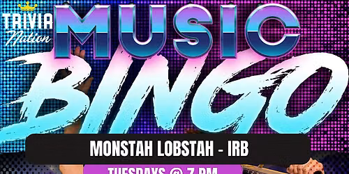 Trivia Nation Music Bingo at Monstah Lobstah IRB - $80 in Prizes!