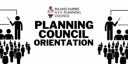 Inland Empire HIV Planning Council: NEW MEMBER ORIENTATION