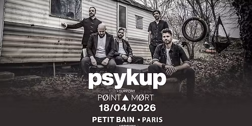 PSYKUP + POINT MORT \u2022 Petit Bain \u2022 Paris