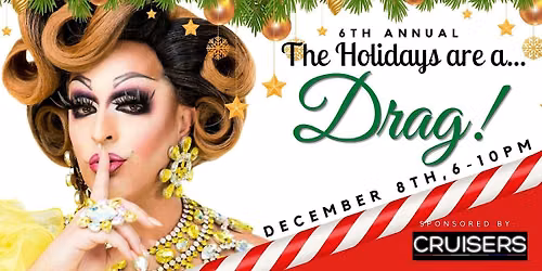 6th Annual The Holidays Are a Drag