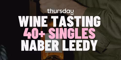 Thursday | 40+ Singles Mixer & Wine Tasting @ Naber | Leederville (40+)