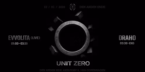 UNIT ZERO @ Den Anden Ende