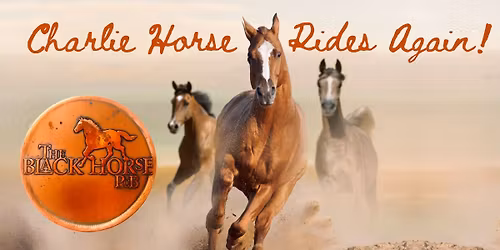 Charlie Horse Rides Again!