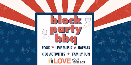 Love Your Neighbor BLOCK PARTY