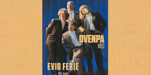 Ovenp\u00e5 med Evig Ferie - 22. mai