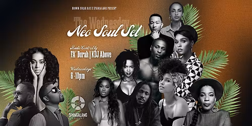 The Neo Soul Set - Wednesdays at Spangalang with FA'Dorah & KDJ Above