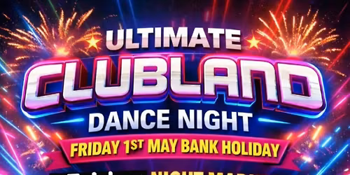 Ultimate clubland dance night.