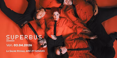 Superbus - Arc-et-Senans