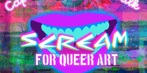 Scream For Queer Art