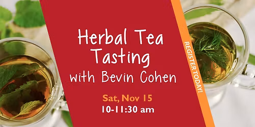 Herbal Tea Tasting with Bevin Cohen - Register Today!