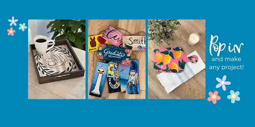 Pop-In Pick Your Project-Open Studio DIY Time! 