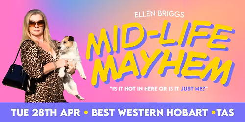 Ellen Briggs' "Mid-Life Mayhem" - Hobart