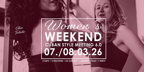 Women\u00b4s Weekend 6.0. \u2022 Cuban Style Meeting with Alex Toledo & Sofia de Endaya