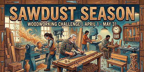 Sawdust Season Challenge Show & Tell