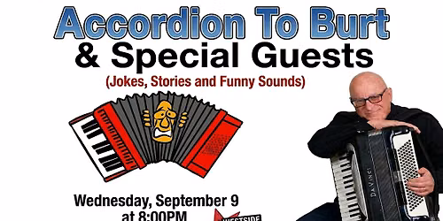 Accordion To Burt\u201d and Special Guests! (Stand-up Comedy)