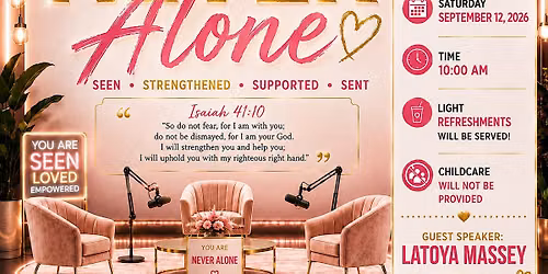 Never Alone - Seen, Strengthened, Supported, Sent.