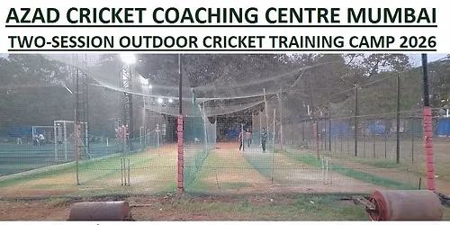 AZAD CRICKET COACHING CENTRE MUMBAI-TWO-SESSION OUTDOOR CRICKET TRAINING CAMP 2026