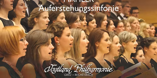 Mahler: Auferstehungssinfonie \/\/ Vogtland Philharmonie & Monteverdichor