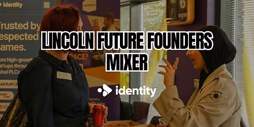 Lincoln Future Founders Mixer x Identity Agency
