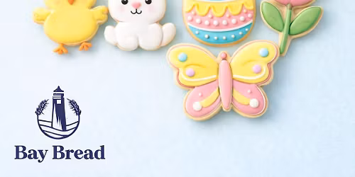Cookie Decorating at Bay Bread - April Easter & Spring