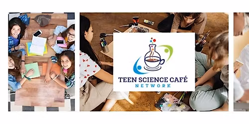 No Fear Cafe Teen Science Cafe STEM Event