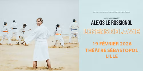 Alexis Le Rossignol - Th\u00e9\u00e2tre S\u00e9bastopol, Lille - 19.02.2026