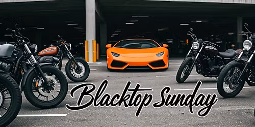 Blacktop Sunday! The Ultimate NWA Motorsports Event - Drive it! Ride it!  Bring it! (Jan 3, 2027)