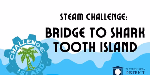 STEAM Challenge: Bridge to Shark Tooth Island