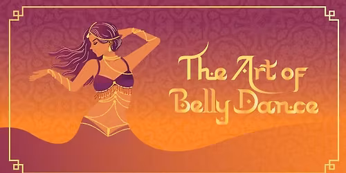 The Art of Belly Dance A Belly Dance Showcase