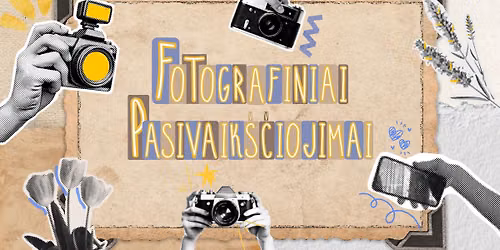 Fotografiniai pasivaik\u0161\u010diojimai