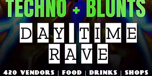 Techno + Blunts Day Time Rave
