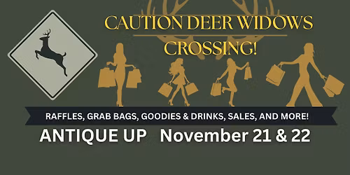 Deer Widows Weekend at Antique Up!
