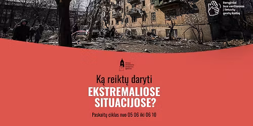 RENGINI\u0172 CIKLAS: k\u0105 reikt\u0173 daryti ekstremaliose situacijose?